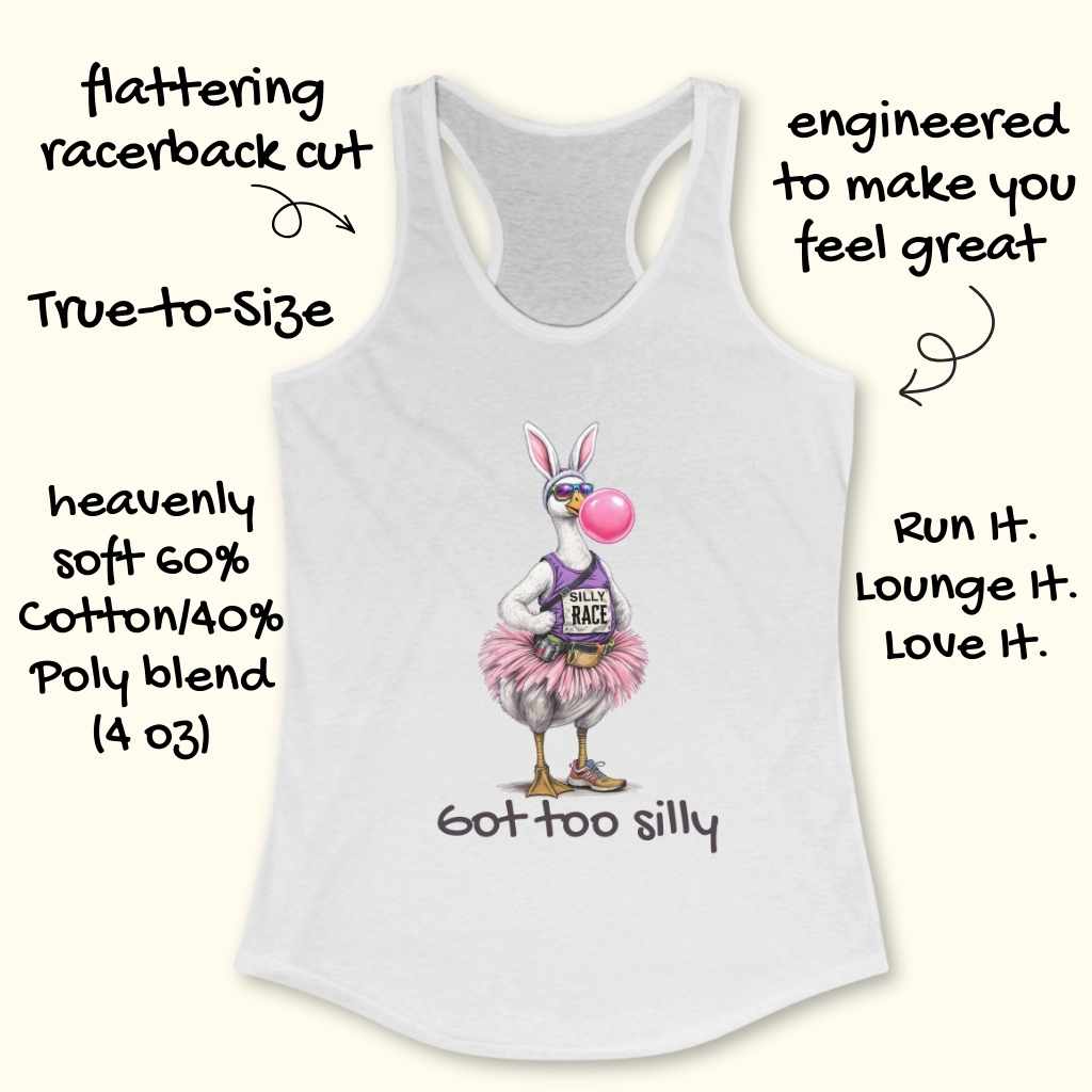 Product image of a white racerback tank top featuring a whimsical illustration of a goose wearing pink bunny ears, blue sunglasses, a purple "Silly Race" tank top, a fluffy pink tutu, and running shoes, blowing a large pink bubblegum bubble, with the text "got too silly" printed below