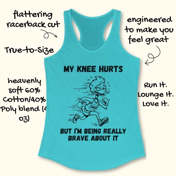 Product photo of a vibrant turquoise racerback tank top featuring a distressed cartoon duck running with the humorous black text My Knee Hurts But I'm Being Really Brave About It surrounded by product details like flattering racerback cut and heavenly soft fabric blend