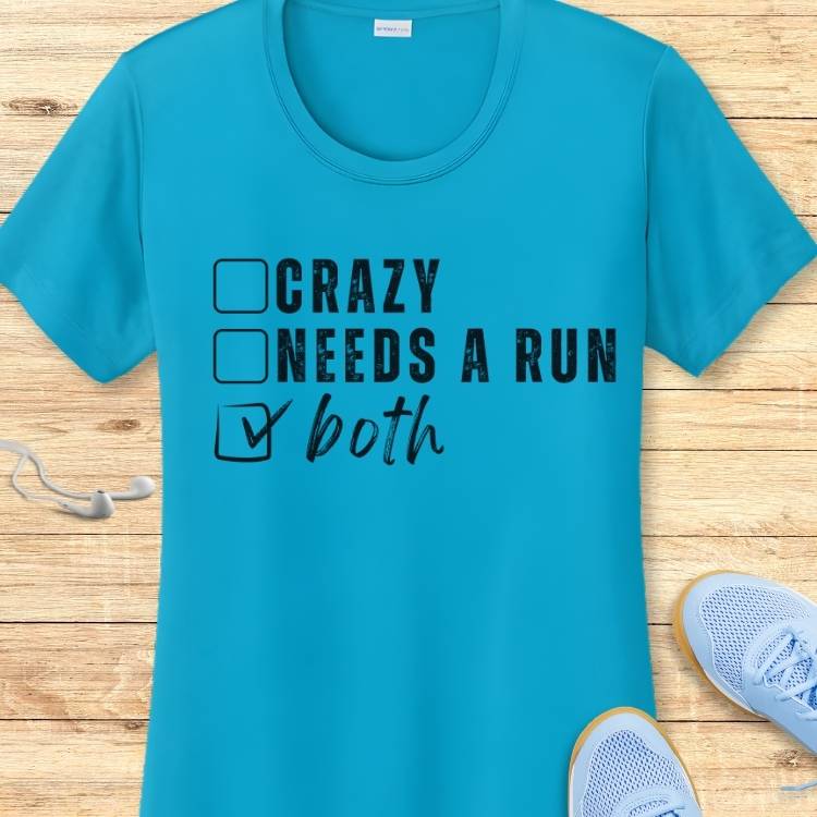 Crazy Or Needs A Run Performance Tee