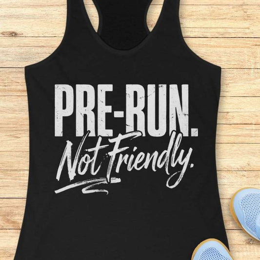 Pre-Run Not Friendly Tank Top