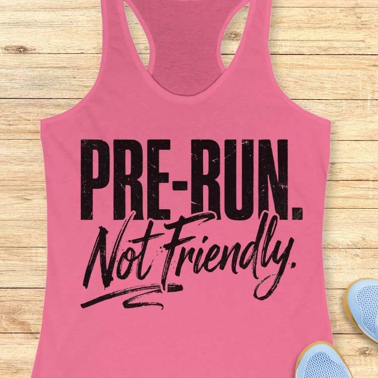Pre-Run Not Friendly Tank Top