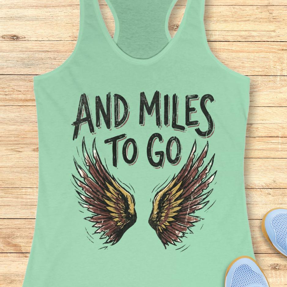 And Miles To Go Tank Top