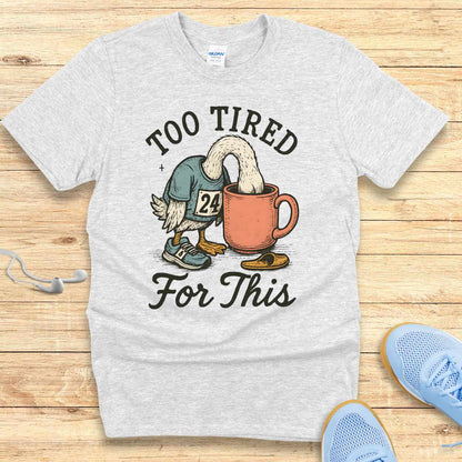 Funny Running Shirt  Women Runners T-Shirt Gift Too Tired
