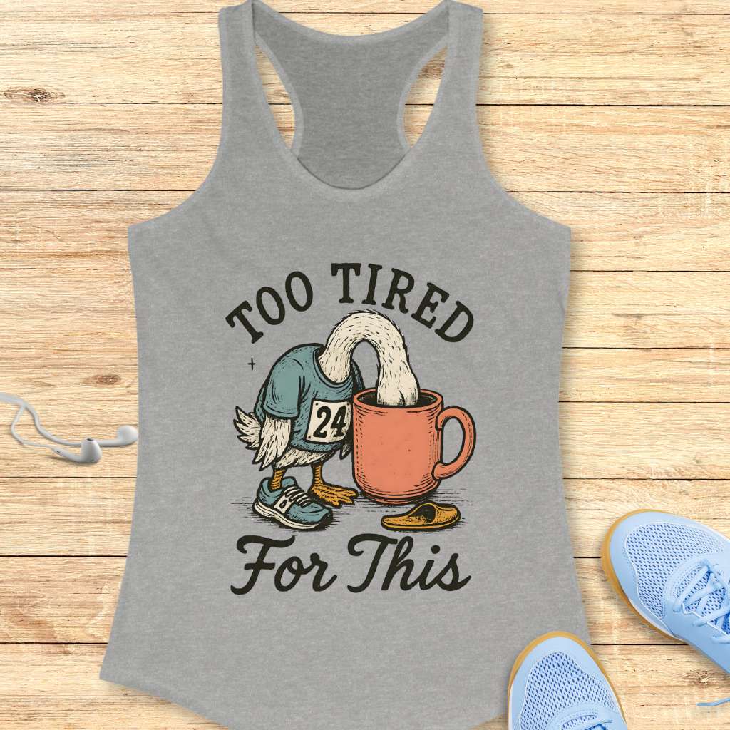 Too Tired Tank Top