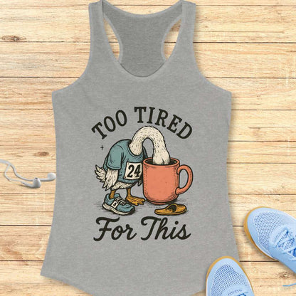 Too Tired Tank Top