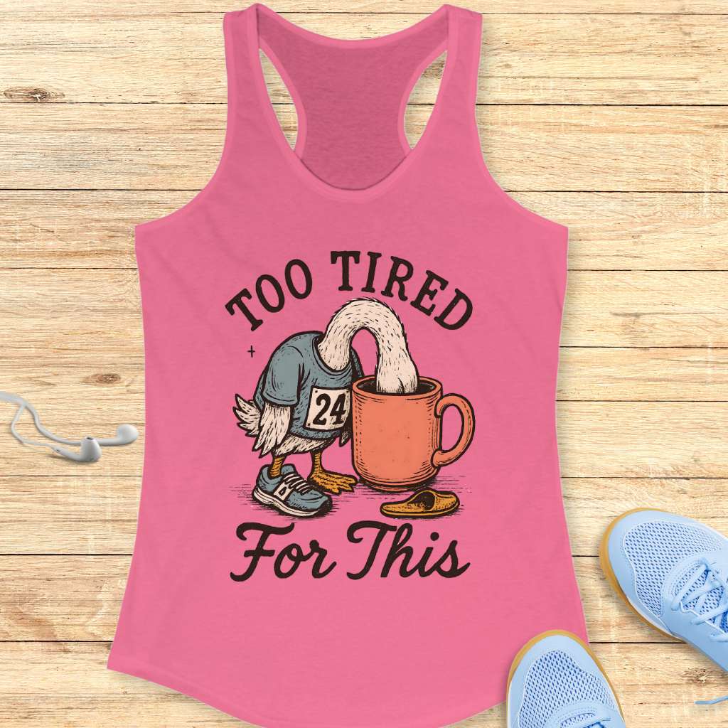 Too Tired Tank Top