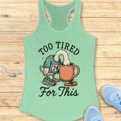 Too Tired Tank Top