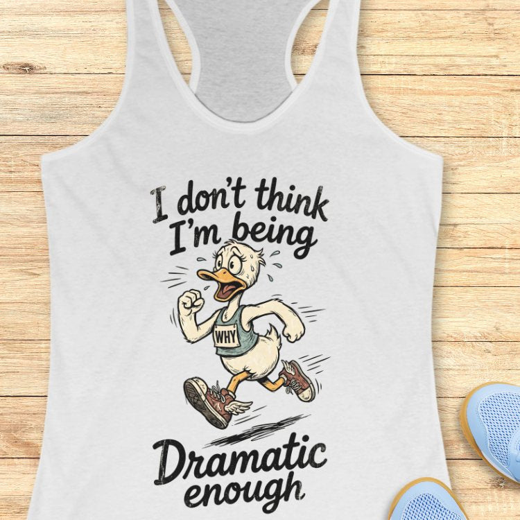 Not Dramatic Enough Tank Top