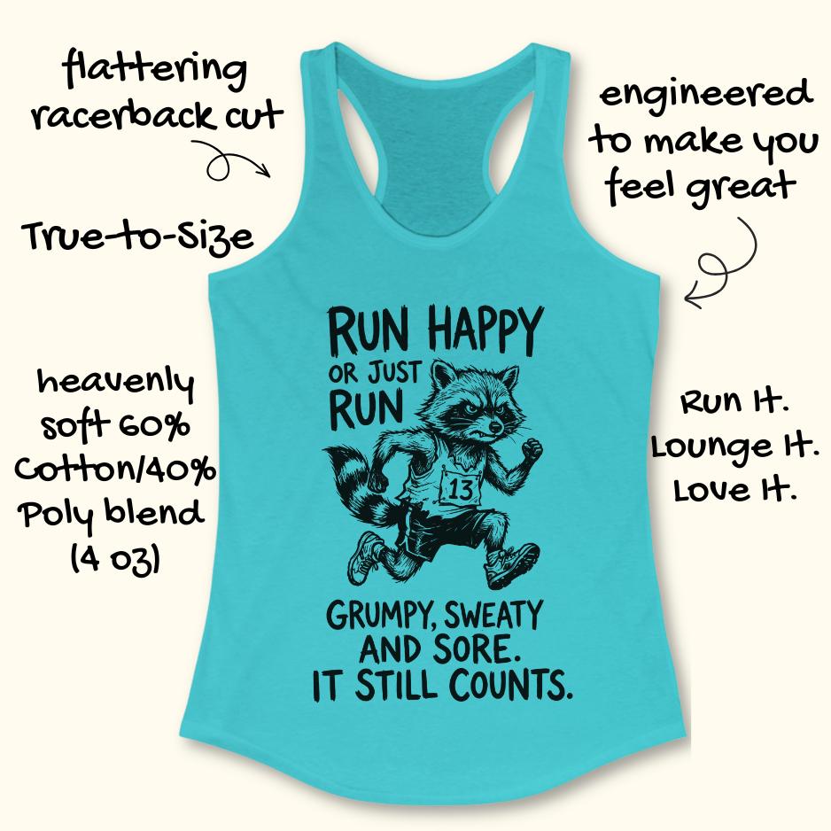blue tank top with text - run happy or just run grumpy, sweaty and sore. it still counts.  on a white background