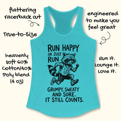 blue tank top with text - run happy or just run grumpy, sweaty and sore. it still counts.  on a white background
