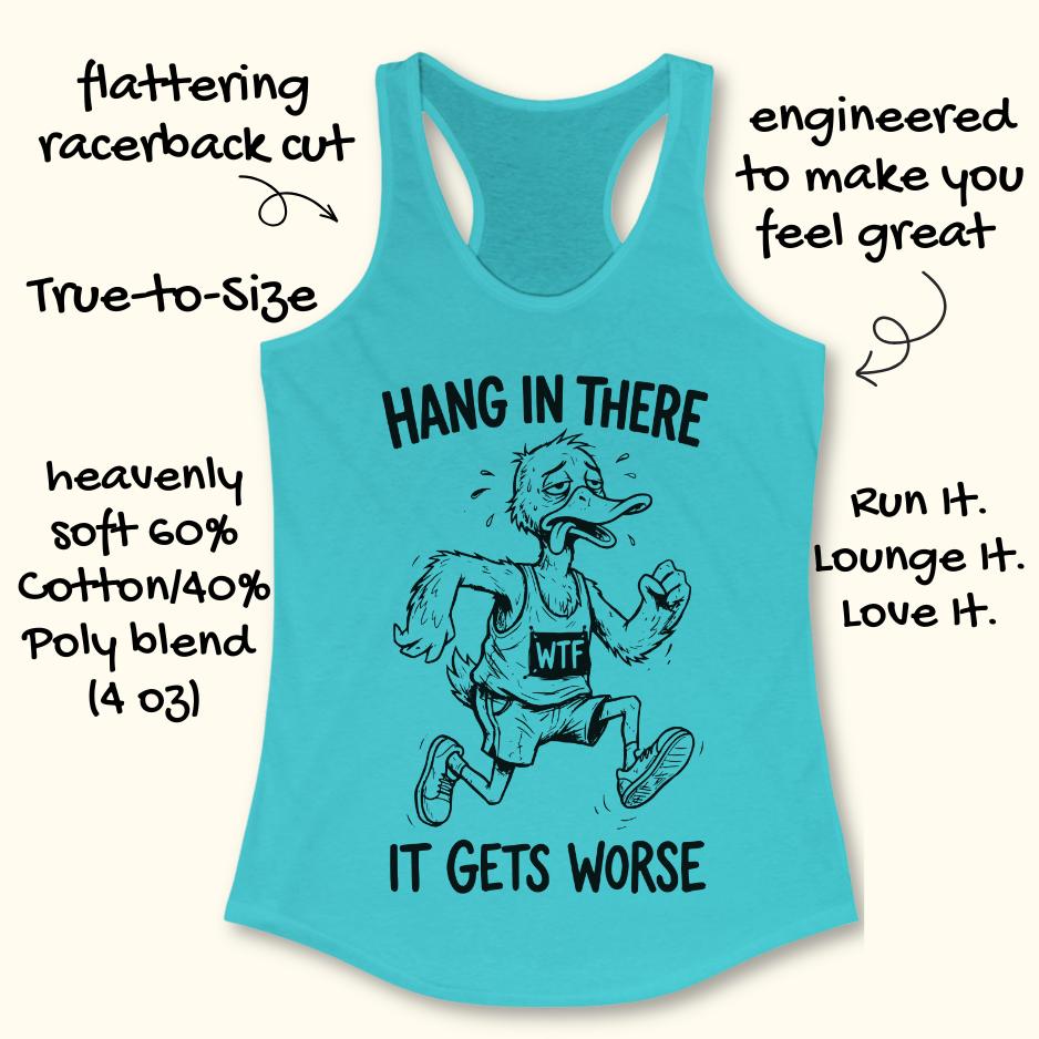 blue tank top with an image of a duck and text "hang in there it gets worse" on a white background