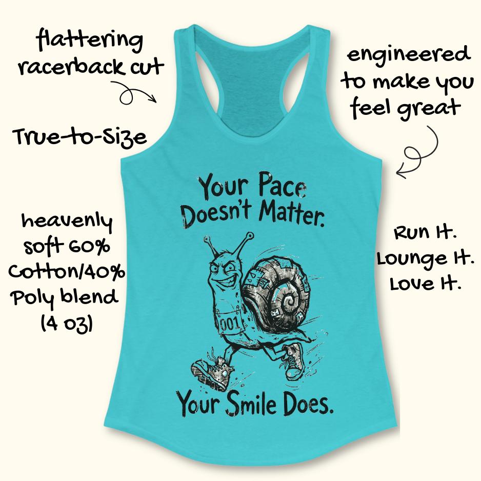blue tank top with an image of a running snail , smiling, and text - "your pace doesn't matter. Your smile does." on a white background