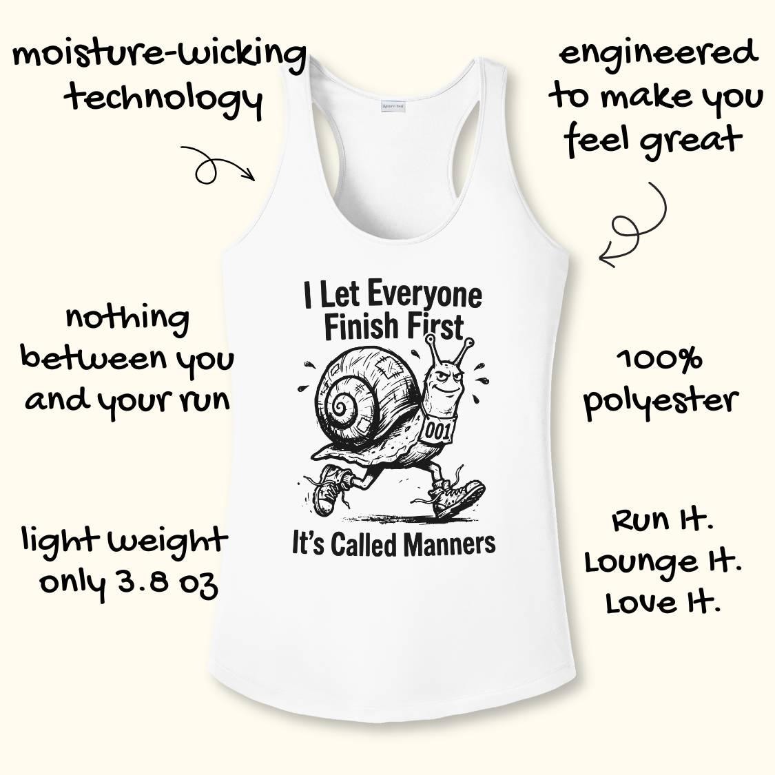 White racerback tank top with a black graphic of a snail wearing a running shoe and the text 'I Let Everyone Finish First It's Called Manners'. The image is surrounded by hand-drawn style black text highlighting product features like 'moisture-wicking technology' and 'light weight only 3.