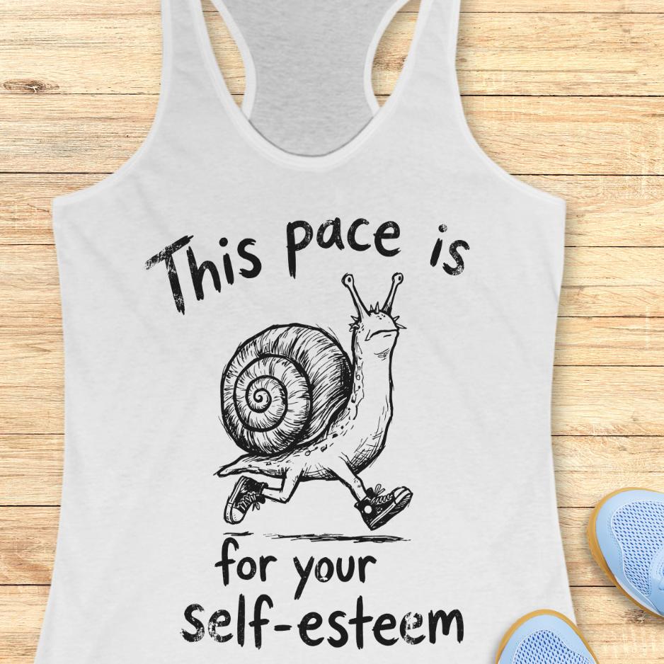 white tank top with a runner snail and text - this pace is for your self esteem. on a wooden background