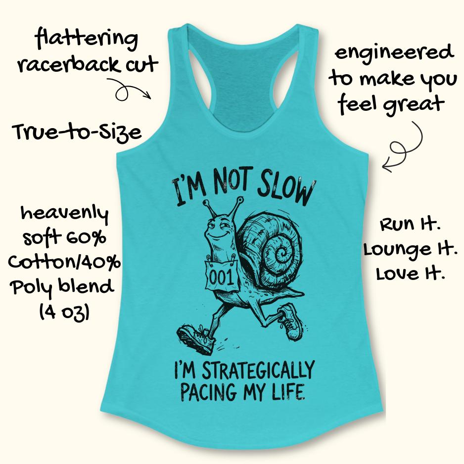 blue tank top with a running snail and text - I'm not slow I'm strategically pacing my life on a white background