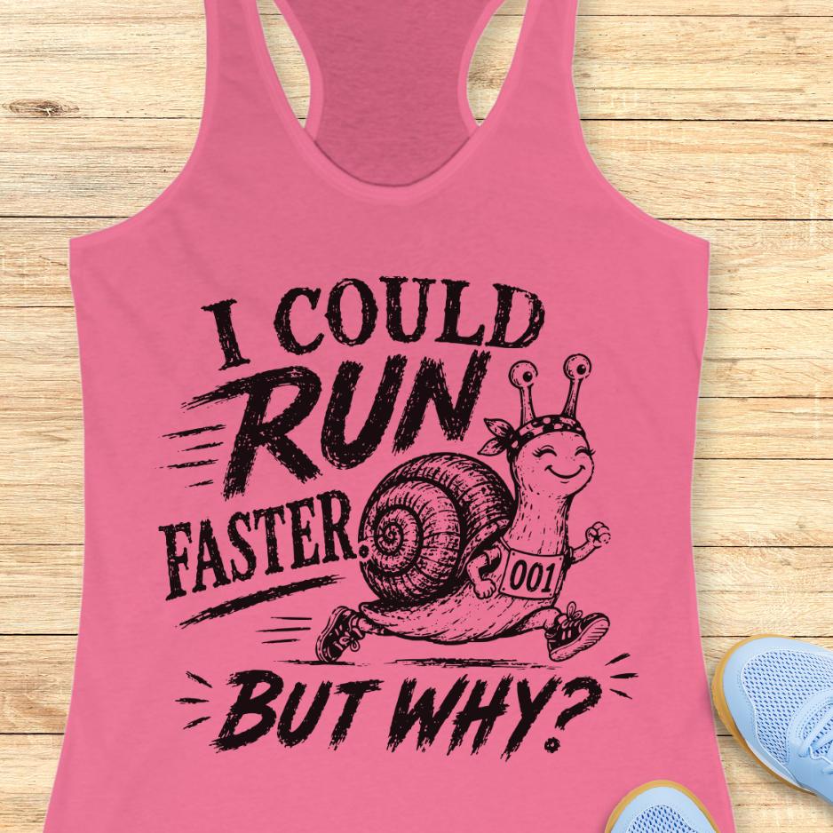 pink tank top with a running snail and text - I could run faster. but why?  on a wooden background