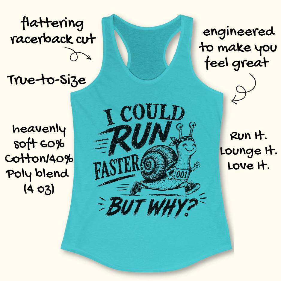 blue tank top with a running snail and text - I could run faster. but why?  on a white background
