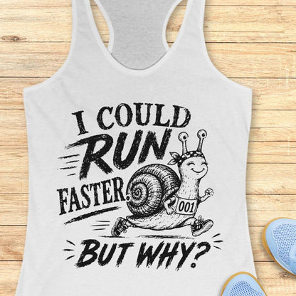 white tank top with a running snail and text - I could run faster. but why?  on a wooden background