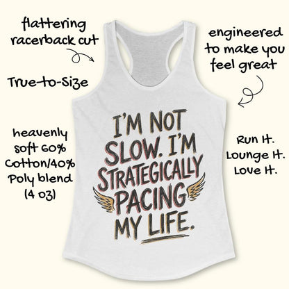 white tank top with text - I'm not slow. I'm strategically pacing my life. on white background