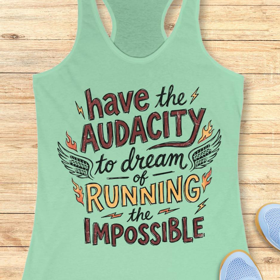 mint tank top with the text - have the audacity to dream of running the impossible , on a wooden background