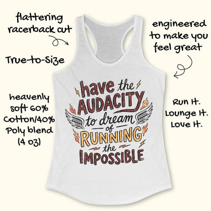 white tank top with the text - have the audacity to dream of running the impossible , on a white background