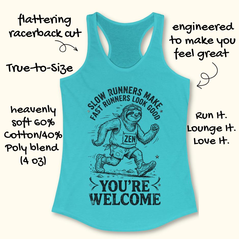 blue tank top with an image of a sloth runner and the text - slow runners make fast runners look good. you're welcome. on a white background