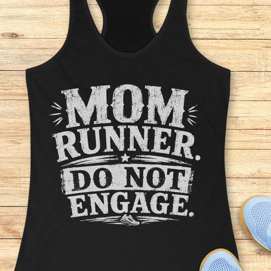 black tank top with the text - mom runner. do not engage. on a wooden background