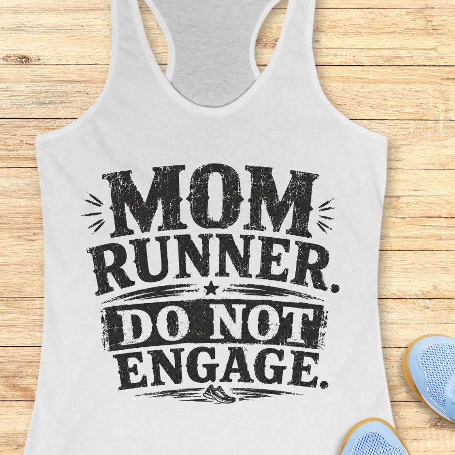 white tank top with the text - mom runner. do not engage. on a wooden background