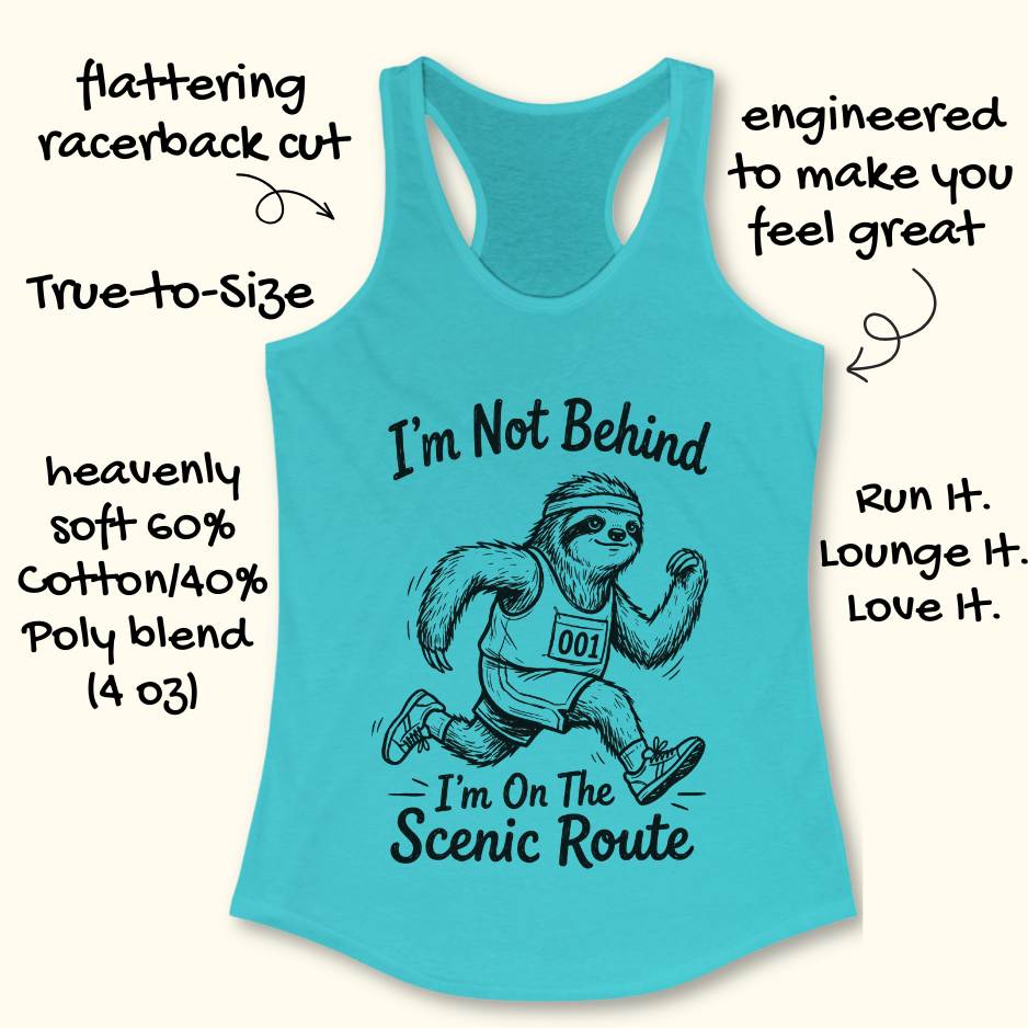Turquoise tank top with a sloth graphic and text I'm not behind, I'm on the scenic route on a white background
