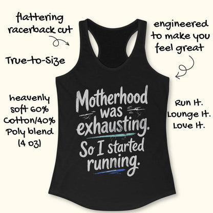 Black tank top with text motherhood was exhausting. So I started running.  on a white background