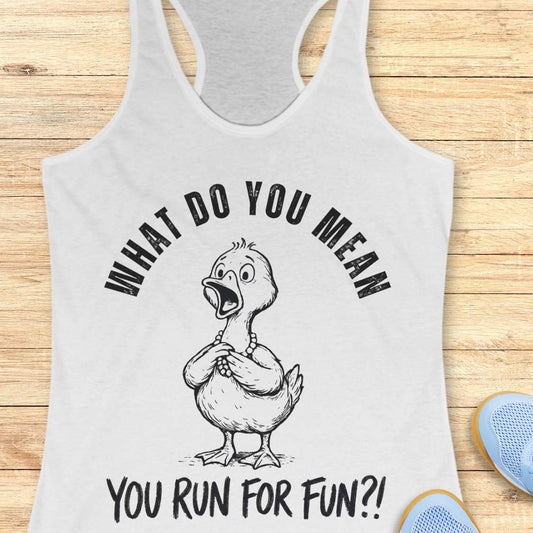 white tank top with a graphic of a duck and text what do you mean you run for fun, on a wooden surface