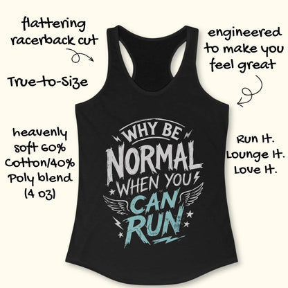 Black tank top with funny quote why be normal when you can run on a white background