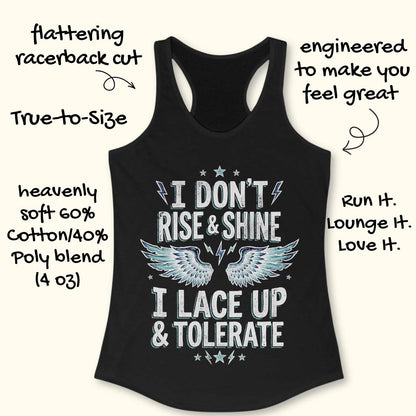 Black tank top with white text I don't rise & shine, I lace up & tolerate, and graphics on a white background