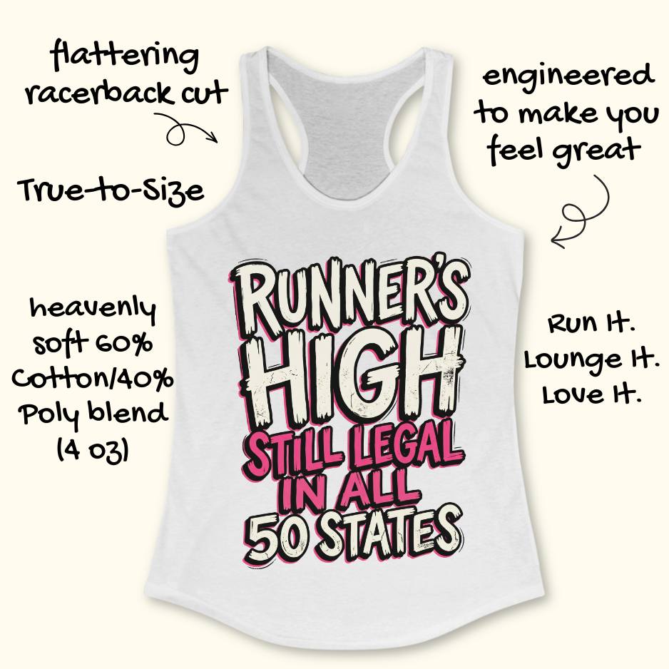 White tank top with text 'RUNNER'S HIGH STILL LEGAL IN ALL 50 STATES' on a white background