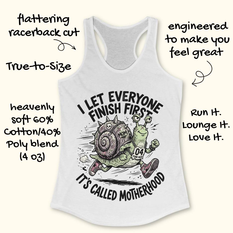 White tank top with graphic design and text  I let everyone finish first, It's called motherhood, on a white background