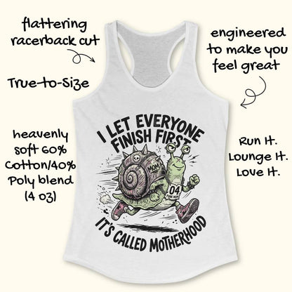 White tank top with graphic design and text  I let everyone finish first, It's called motherhood, on a white background
