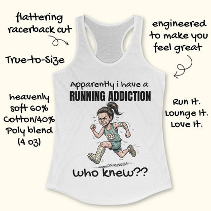 White tank top with running-themed design and text  'apparently I have a running addiction. who knew??'  on a white background