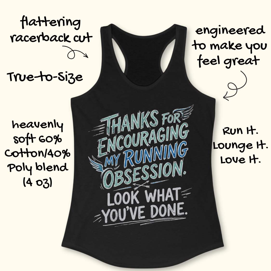 Black tank top with text 'Thanks for encouraging my running obsession. Look what you've done.' on a white background