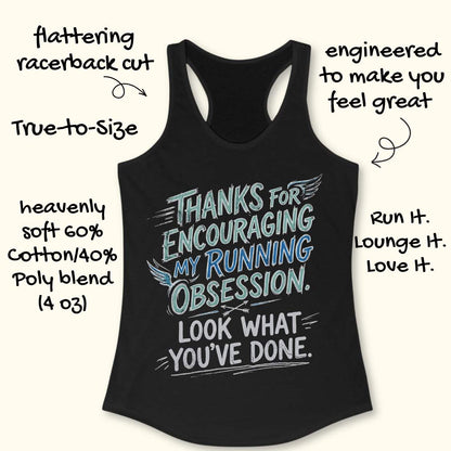 Black tank top with text 'Thanks for encouraging my running obsession. Look what you've done.' on a white background