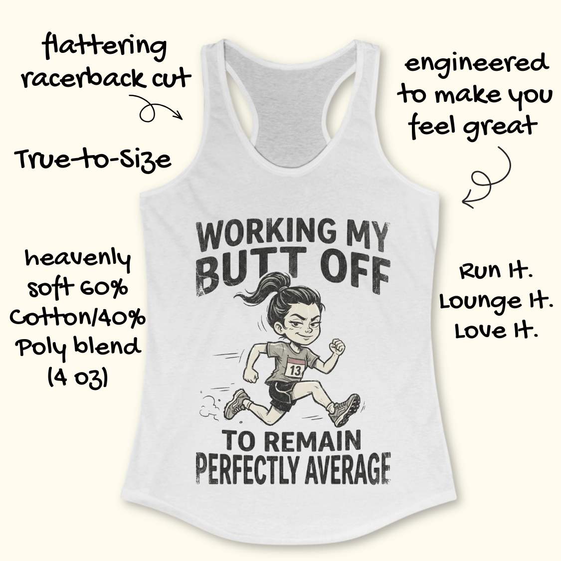 White tank top with graphic and text  'working my butt off to remain perfectly average', on a white background