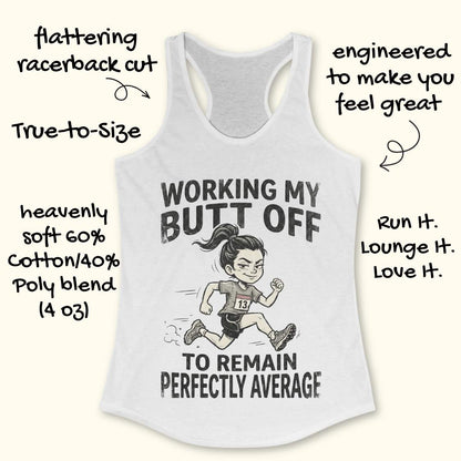 White tank top with graphic and text  'working my butt off to remain perfectly average', on a white background