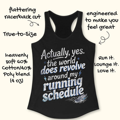 Black tank top with funny text 'Actually, yes. the world does revolve around my running schedule.',  on a white surface