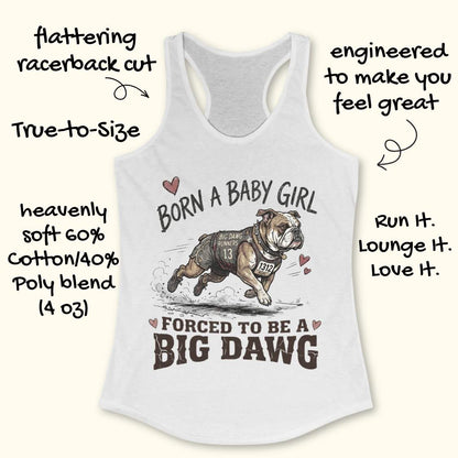 White tank top with bulldog graphic and text 'Born a baby girl forced to be a BIG DAWG', on a white background