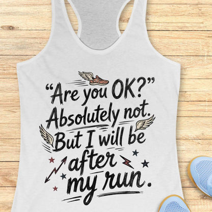 white tank top with humorous running text 'Are you ok? Absolutely not. But I will be after my run.', on a wooden surface