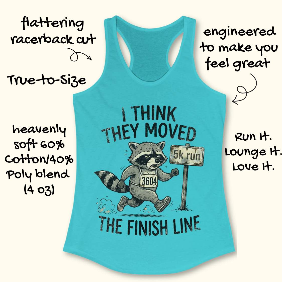 Turquoise tank top with raccoon graphic and text 'I think they moved the finish line', on a white background