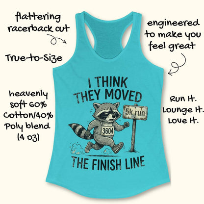 Turquoise tank top with raccoon graphic and text 'I think they moved the finish line', on a white background