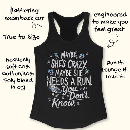 black tank top with black graphic design and text 'maybe she's crazy, maybe she needs a run. you. don't. know.', on a white surface