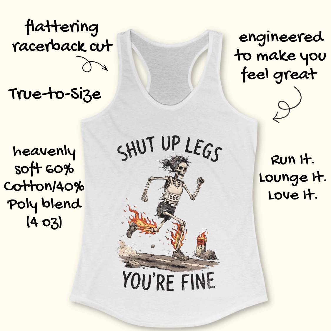 A white racerback tank top laid flat on a light wood background, featuring a humorous running skeleton graphic with the text 'Shut up legs you're fine'.