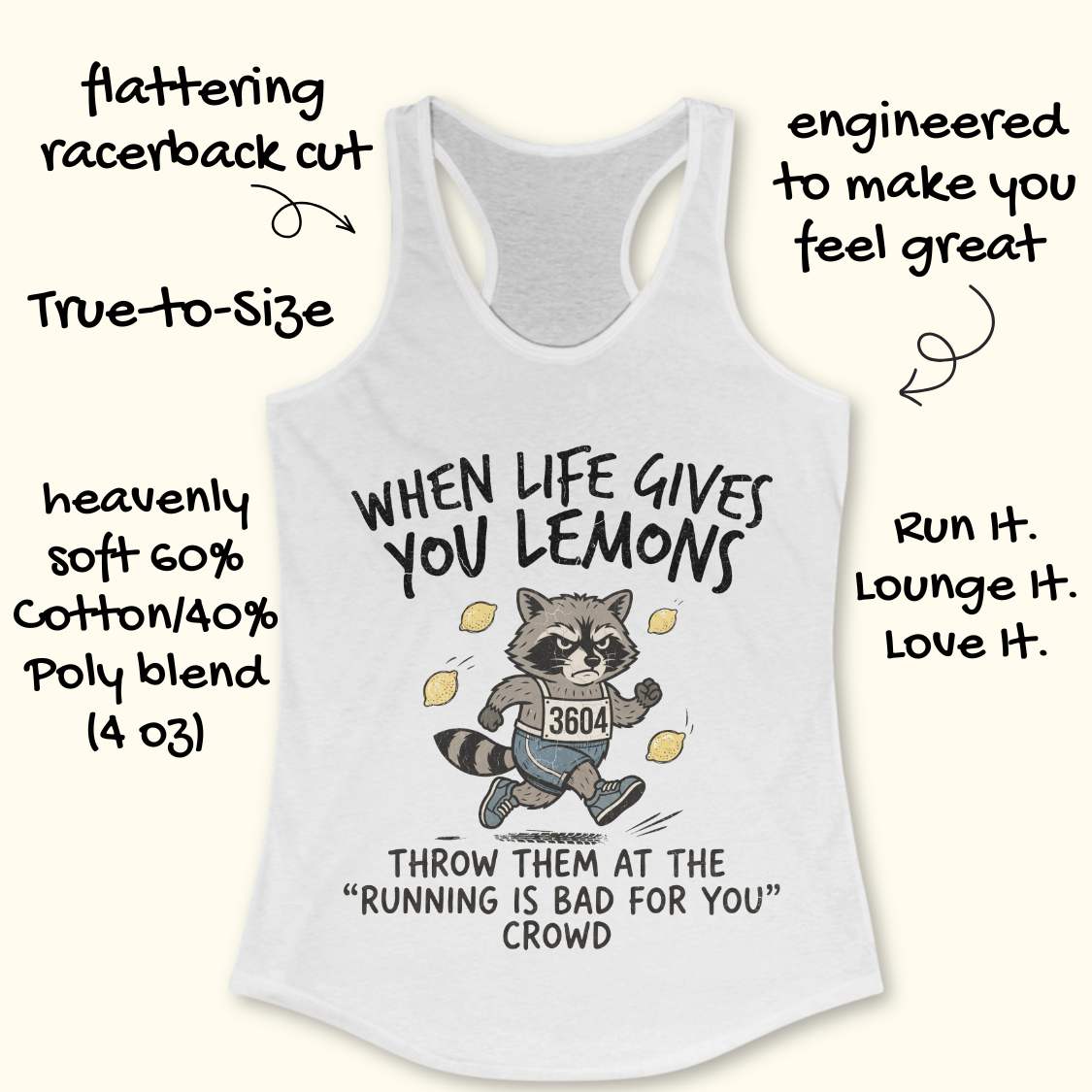 A white racerback tank top with a funny raccoon graphic and text that reads 'WHEN LIFE GIVES YOU LEMONS' and 'THROW THEM AT THE "RUNNING IS BAD FOR YOU" CROWD'. The image has decorative handwritten callouts around the product, all on a light cream background.