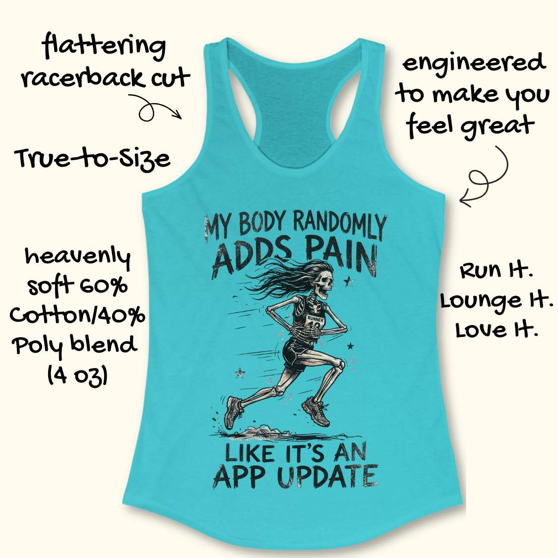 A turquoise racerback tank top with a skeleton runner graphic and the text 'MY BODY RANDOMLY ADDS PAIN LIKE IT'S AN APP UPDATE' on a light beige background, surrounded by hand-drawn promotional callouts.